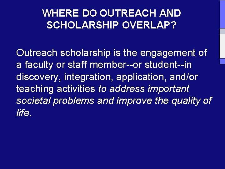 WHERE DO OUTREACH AND SCHOLARSHIP OVERLAP? Outreach scholarship is the engagement of a faculty