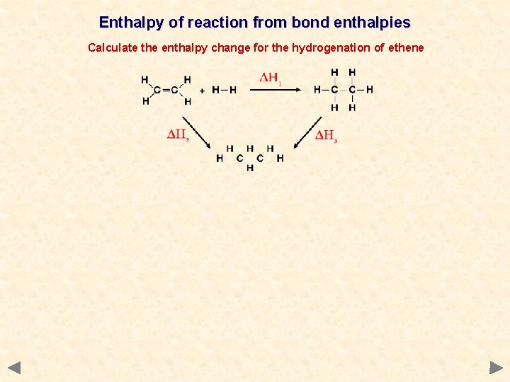 Enthalpy of reaction from bond enthalpies Calculate the enthalpy change for the hydrogenation of