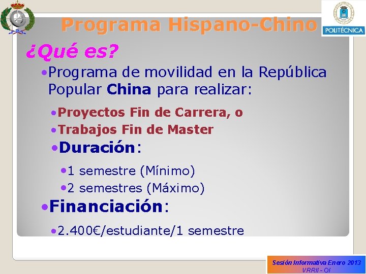 Programa Hispano-Chino ¿Qué es? • Programa de movilidad en la República Popular China para