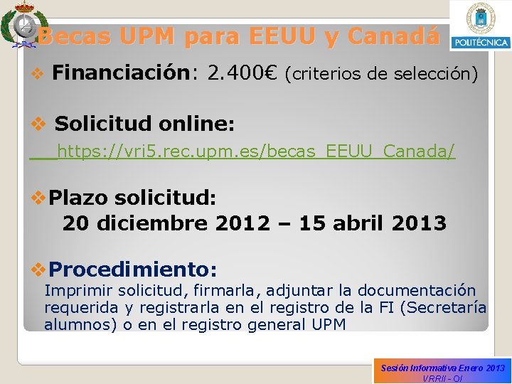 Becas UPM para EEUU y Canadá v Financiación: 2. 400€ (criterios de selección) v