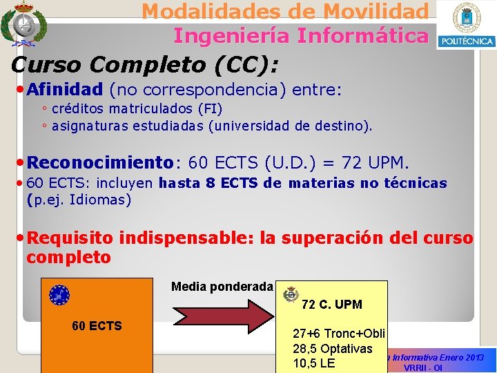 Modalidades de Movilidad Ingeniería Informática Curso Completo (CC): • Afinidad (no correspondencia) entre: ◦