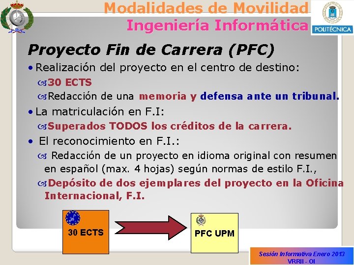 Modalidades de Movilidad Ingeniería Informática Proyecto Fin de Carrera (PFC) • Realización del proyecto