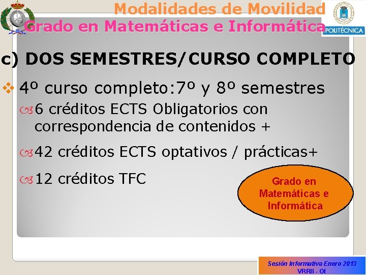 Modalidades de Movilidad Grado en Matemáticas e Informática c) DOS SEMESTRES/CURSO COMPLETO v 4º