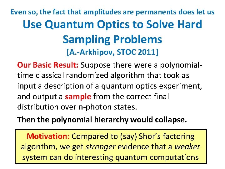 Even so, the fact that amplitudes are permanents does let us Use Quantum Optics