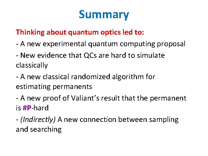 Summary Thinking about quantum optics led to: - A new experimental quantum computing proposal