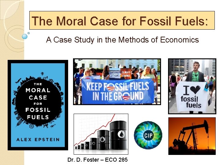 The Moral Case for Fossil Fuels: A Case Study in the Methods of Economics The Moral Case for Fossil Fuels: A Case Study in the Methods of Economics