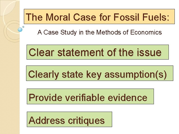 The Moral Case for Fossil Fuels: A Case Study in the Methods of Economics The Moral Case for Fossil Fuels: A Case Study in the Methods of Economics