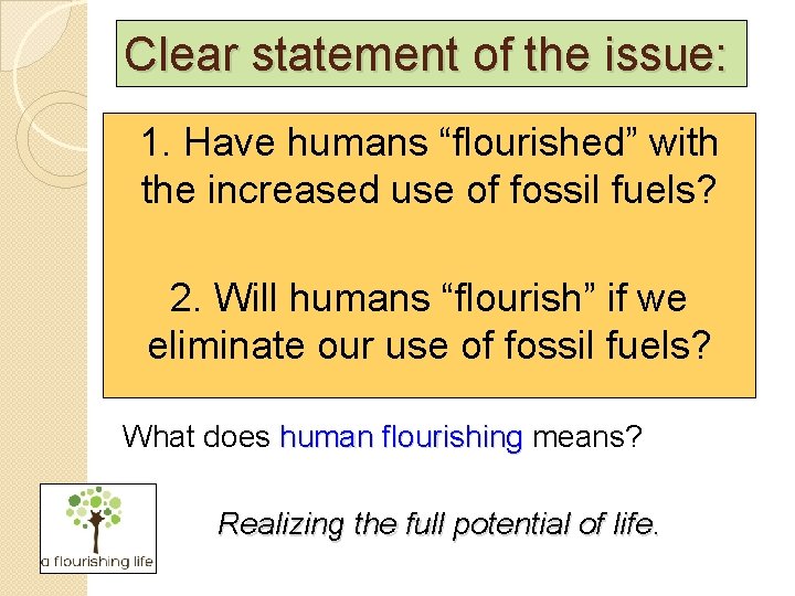 Clear statement of the issue: 1. Have humans “flourished” with the increased use of Clear statement of the issue: 1. Have humans “flourished” with the increased use of