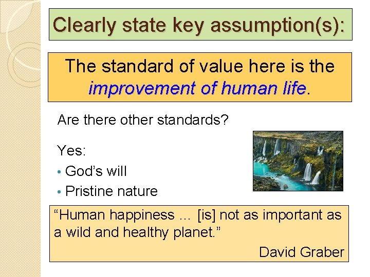 Clearly state key assumption(s): The standard of value here is the improvement of human Clearly state key assumption(s): The standard of value here is the improvement of human