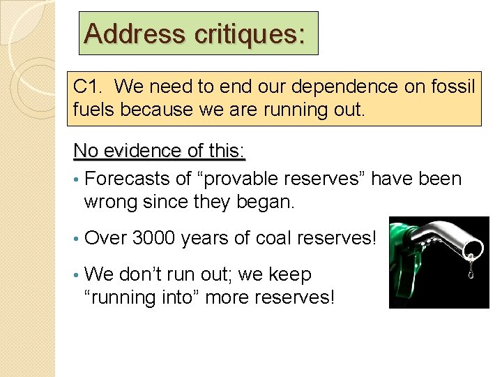 Address critiques: C 1. We need to end our dependence on fossil fuels because Address critiques: C 1. We need to end our dependence on fossil fuels because