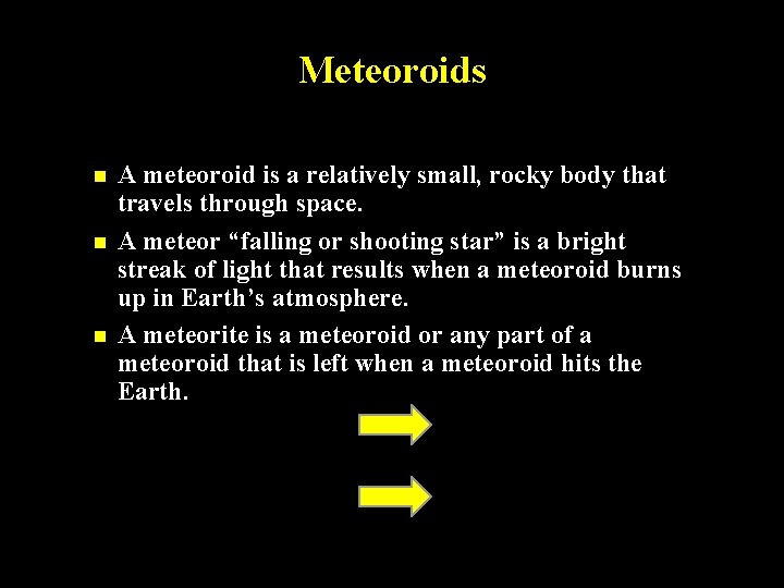 Meteoroids n n n A meteoroid is a relatively small, rocky body that travels