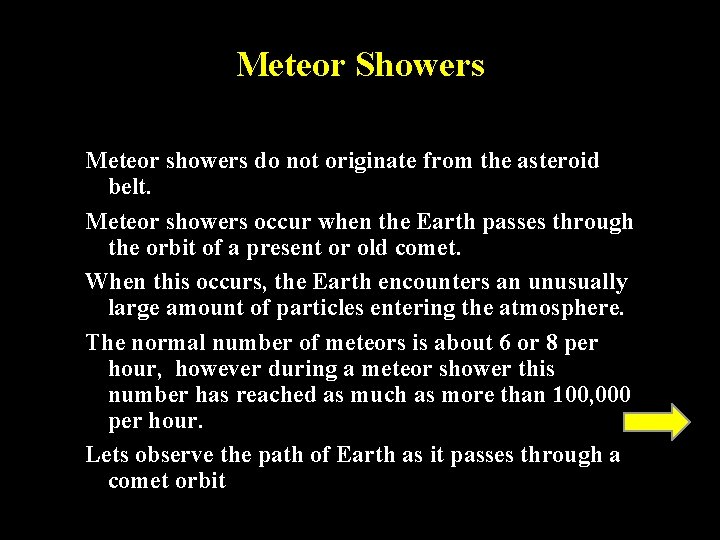 Meteor Showers Meteor showers do not originate from the asteroid belt. Meteor showers occur