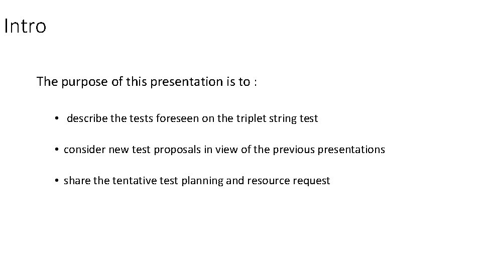 Intro The purpose of this presentation is to : • describe the tests foreseen