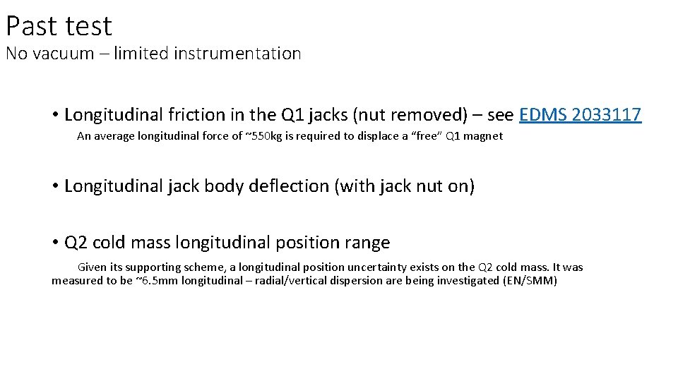 Past test No vacuum – limited instrumentation • Longitudinal friction in the Q 1