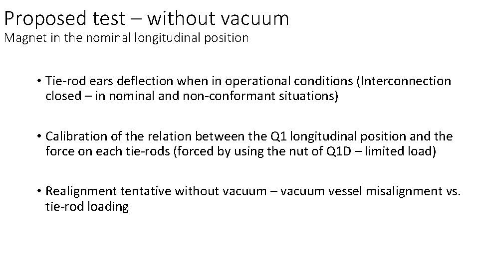 Proposed test – without vacuum Magnet in the nominal longitudinal position • Tie-rod ears