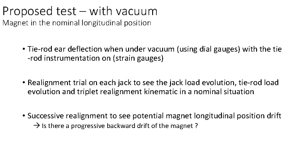 Proposed test – with vacuum Magnet in the nominal longitudinal position • Tie-rod ear