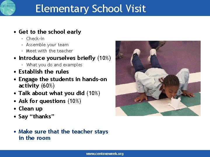 Elementary School Visit • Get to the school early – Check-in – Assemble your