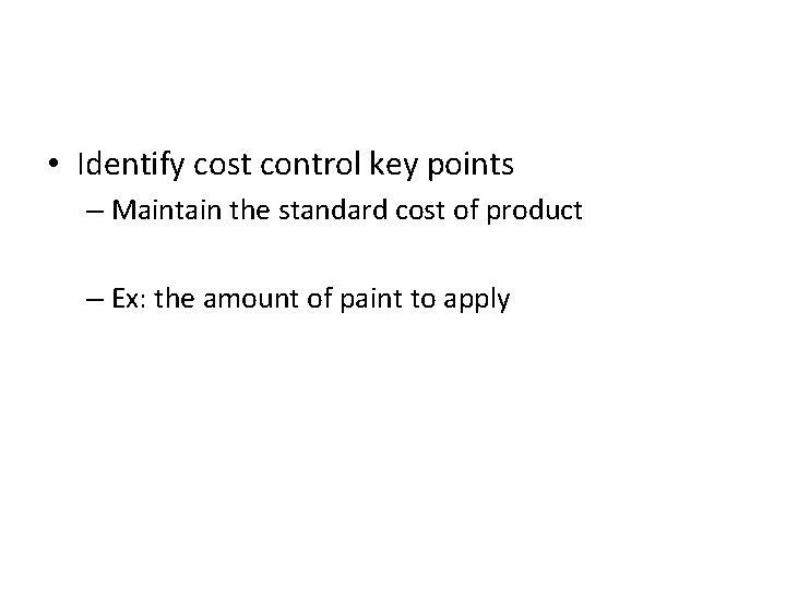  • Identify cost control key points – Maintain the standard cost of product