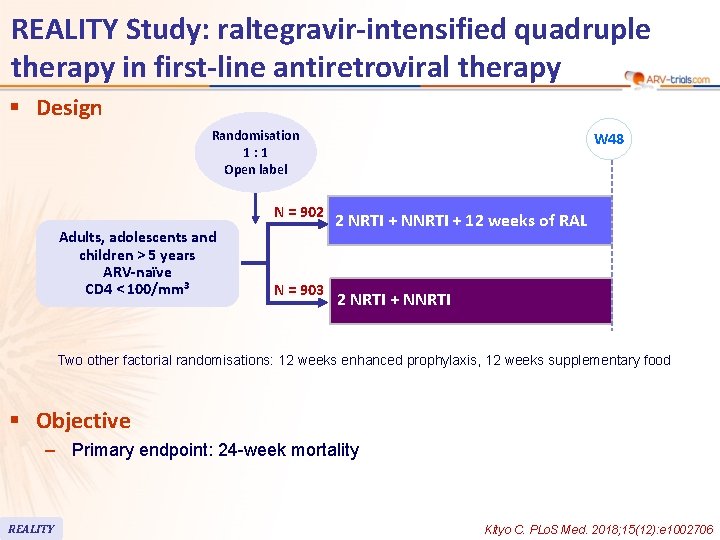REALITY Study: raltegravir-intensified quadruple therapy in first-line antiretroviral therapy § Design Randomisation 1: 1