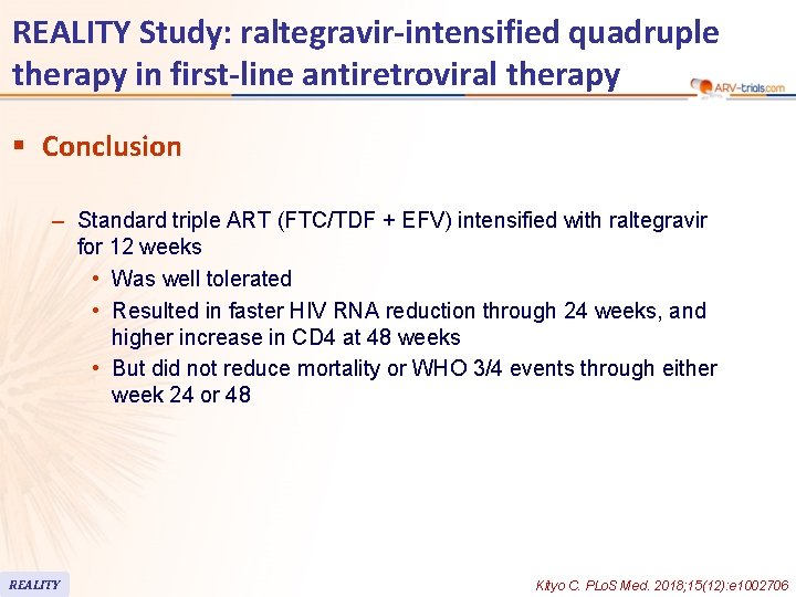 REALITY Study: raltegravir-intensified quadruple therapy in first-line antiretroviral therapy § Conclusion – Standard triple