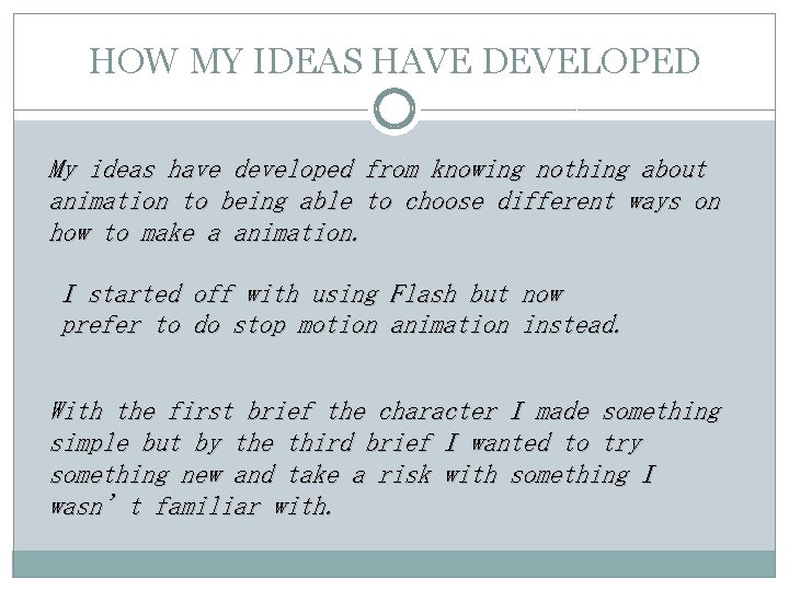 HOW MY IDEAS HAVE DEVELOPED My ideas have developed from knowing nothing about animation