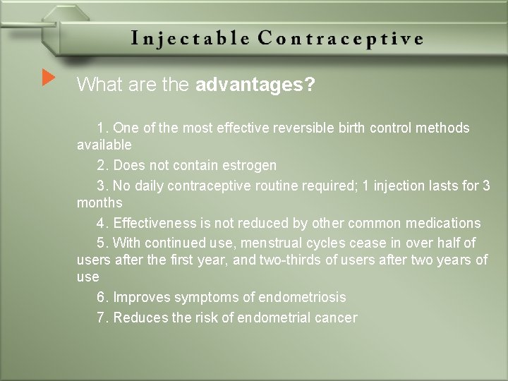 What are the advantages? 1. One of the most effective reversible birth control methods