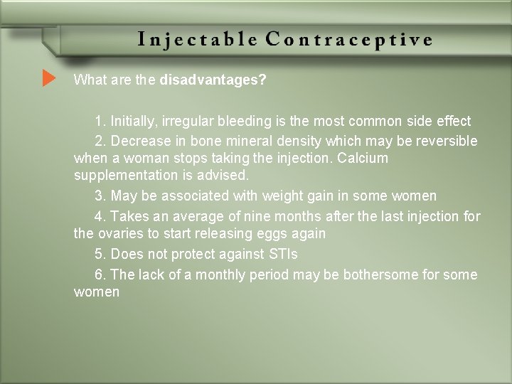 What are the disadvantages? 1. Initially, irregular bleeding is the most common side effect