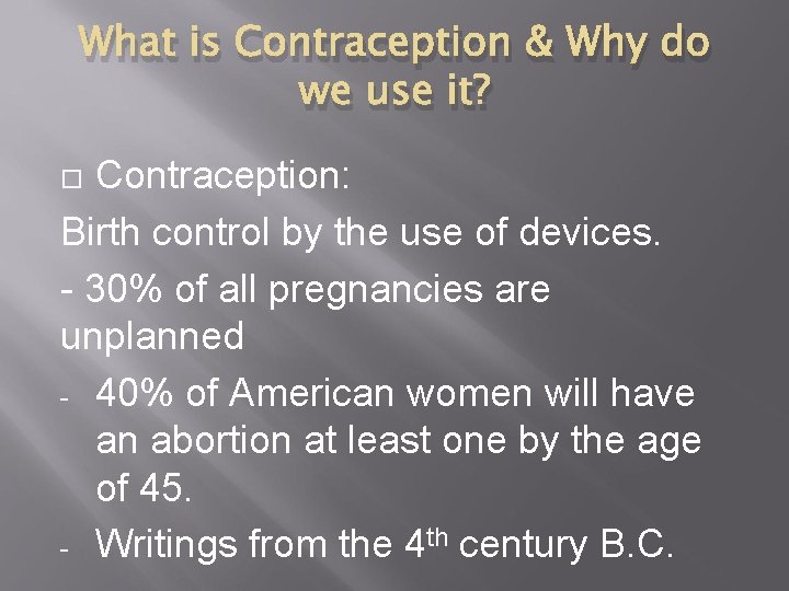 What is Contraception & Why do we use it? Contraception: Birth control by the