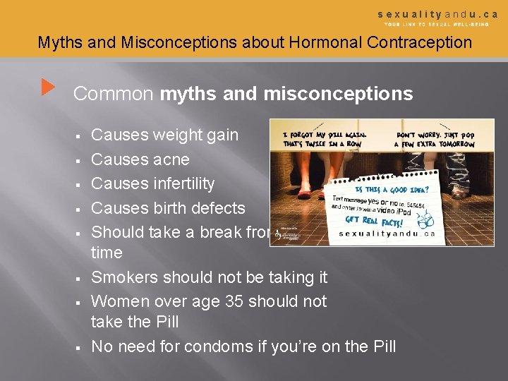 sexualityandu. ca Myths and Misconceptions about Hormonal Contraception Common myths and misconceptions § §