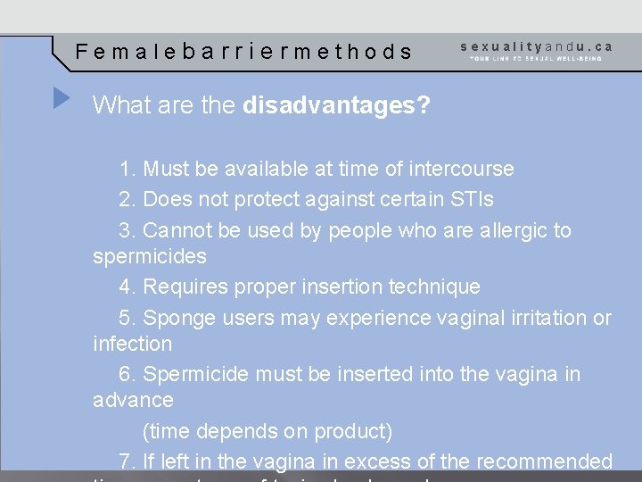 Femalebarriermethods sexualityandu. ca What are the disadvantages? 1. Must be available at time of