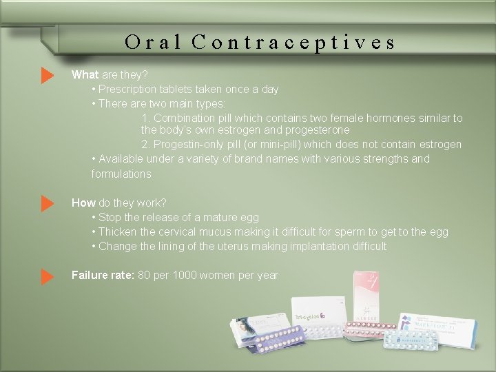 Oral Contraceptives What are they? • Prescription tablets taken once a day • There