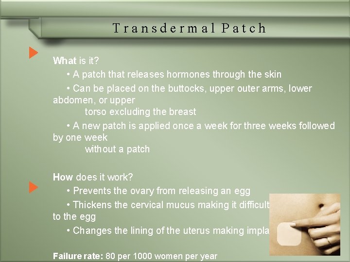 Transdermal Patch What is it? • A patch that releases hormones through the skin