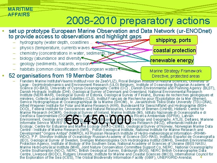 MARITIME AFFAIRS 2008 -2010 preparatory actions • set up prototype European Marine Observation and