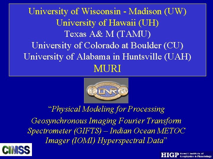 University of Wisconsin - Madison (UW) University of Hawaii (UH) Texas A& M (TAMU)