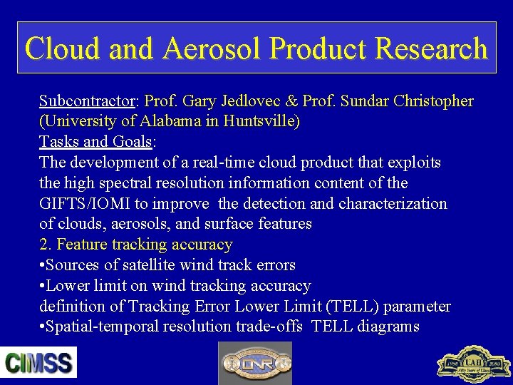 Cloud and Aerosol Product Research Subcontractor: Prof. Gary Jedlovec & Prof. Sundar Christopher (University