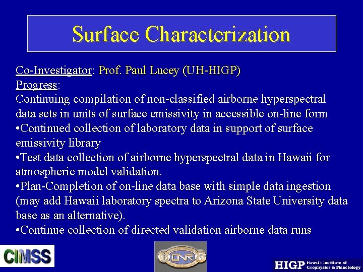 Surface Characterization Co-Investigator: Prof. Paul Lucey (UH-HIGP) Progress: Continuing compilation of non-classified airborne hyperspectral