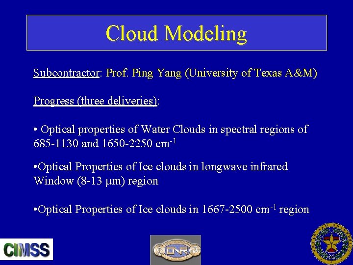 Cloud Modeling Subcontractor: Prof. Ping Yang (University of Texas A&M) Progress (three deliveries): •