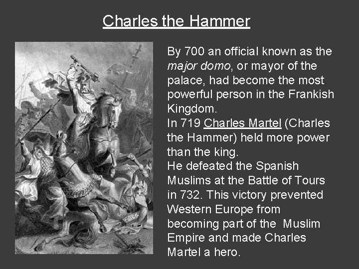 Charles the Hammer By 700 an official known as the major domo, or mayor