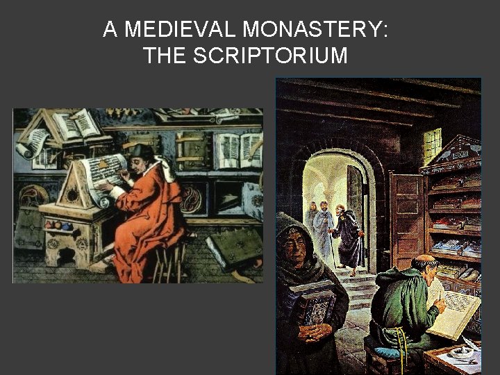 A MEDIEVAL MONASTERY: THE SCRIPTORIUM 