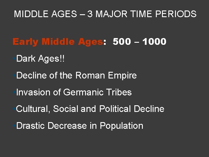 MIDDLE AGES – 3 MAJOR TIME PERIODS Early Middle Ages: 500 – 1000 •