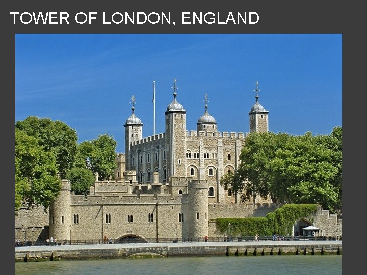 TOWER OF LONDON, ENGLAND 