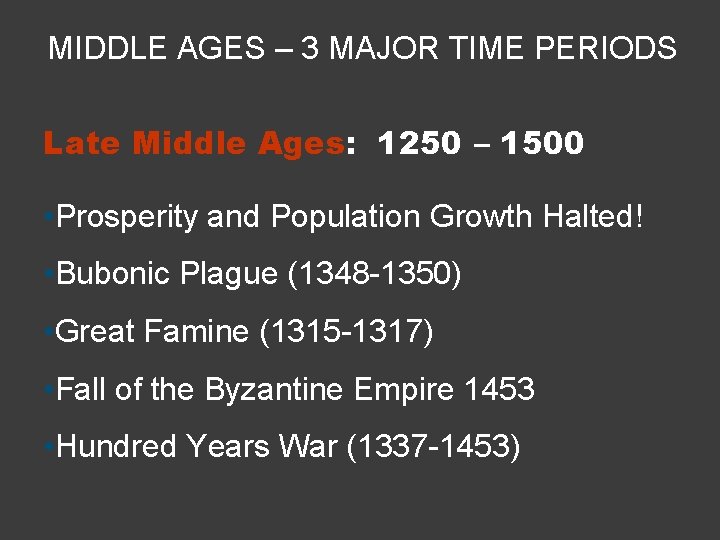 MIDDLE AGES – 3 MAJOR TIME PERIODS Late Middle Ages: 1250 – 1500 •
