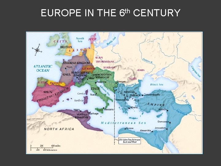 EUROPE IN THE 6 th CENTURY 