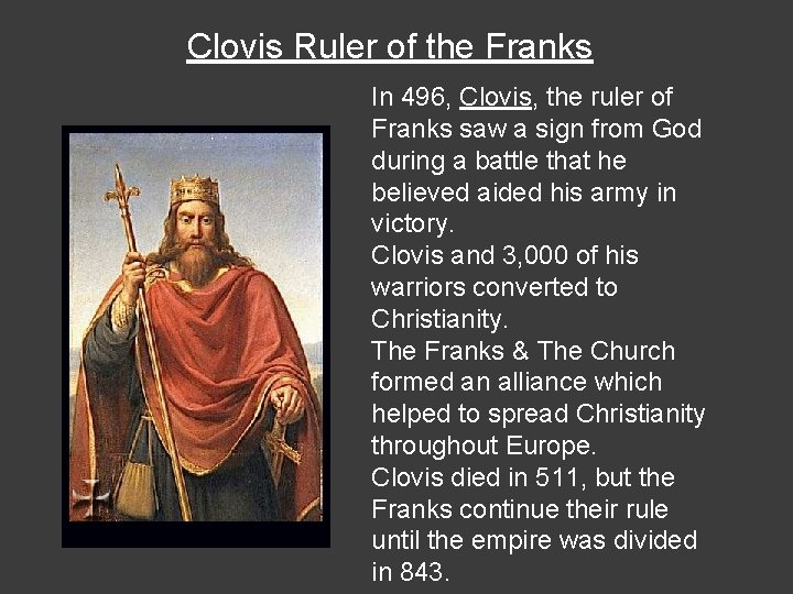 Clovis Ruler of the Franks In 496, Clovis, the ruler of Franks saw a