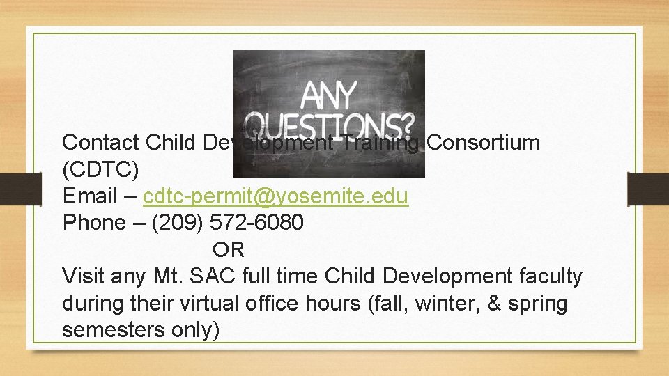 Contact Child Development Training Consortium (CDTC) Email – cdtc-permit@yosemite. edu Phone – (209) 572