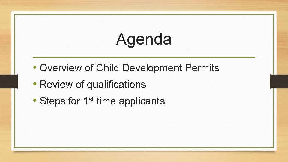 Agenda • Overview of Child Development Permits • Review of qualifications • Steps for