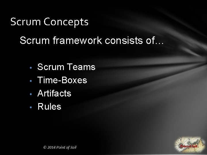 Scrum Concepts Scrum framework consists of… • • Scrum Teams Time-Boxes Artifacts Rules ©