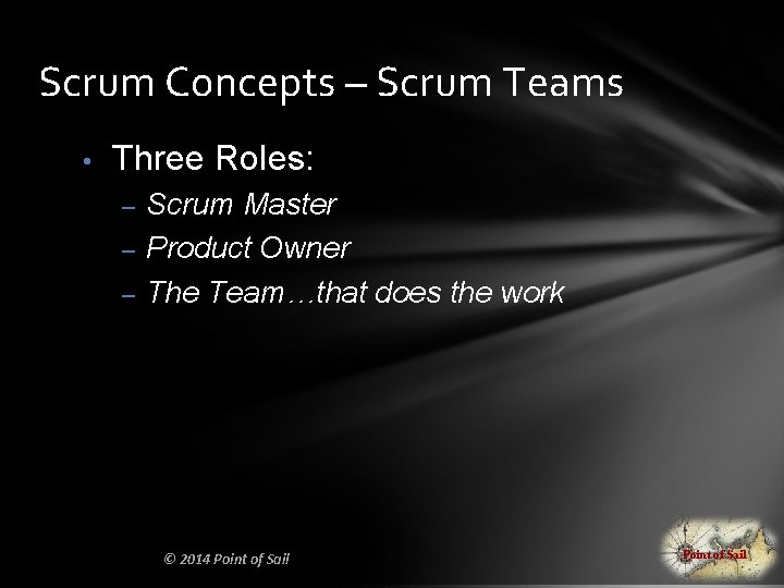 Scrum Concepts – Scrum Teams • Three Roles: – – – Scrum Master Product