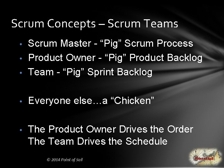 Scrum Concepts – Scrum Teams • Scrum Master - “Pig” Scrum Process Product Owner