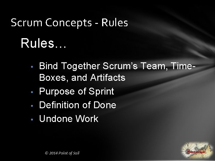 Scrum Concepts - Rules… • • Bind Together Scrum’s Team, Time. Boxes, and Artifacts